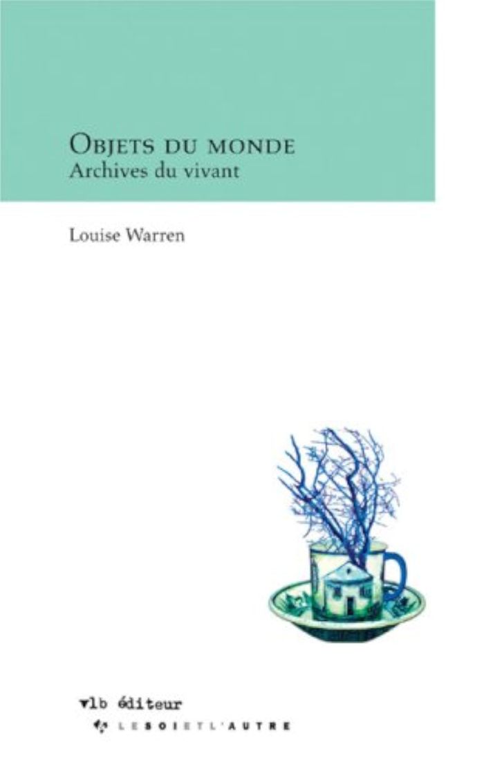 Couverture du livre « OBJETS DU MONDE. ARCHIVES DU VIVANT » de Louise Warren, librairie Les Contes Infusés à Corte