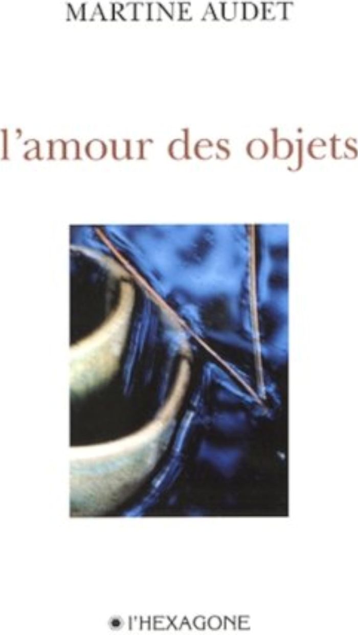 Couverture du livre « L AMOUR DES OBJETS » de Martine Audet, librairie Les Contes Infusés à Corte