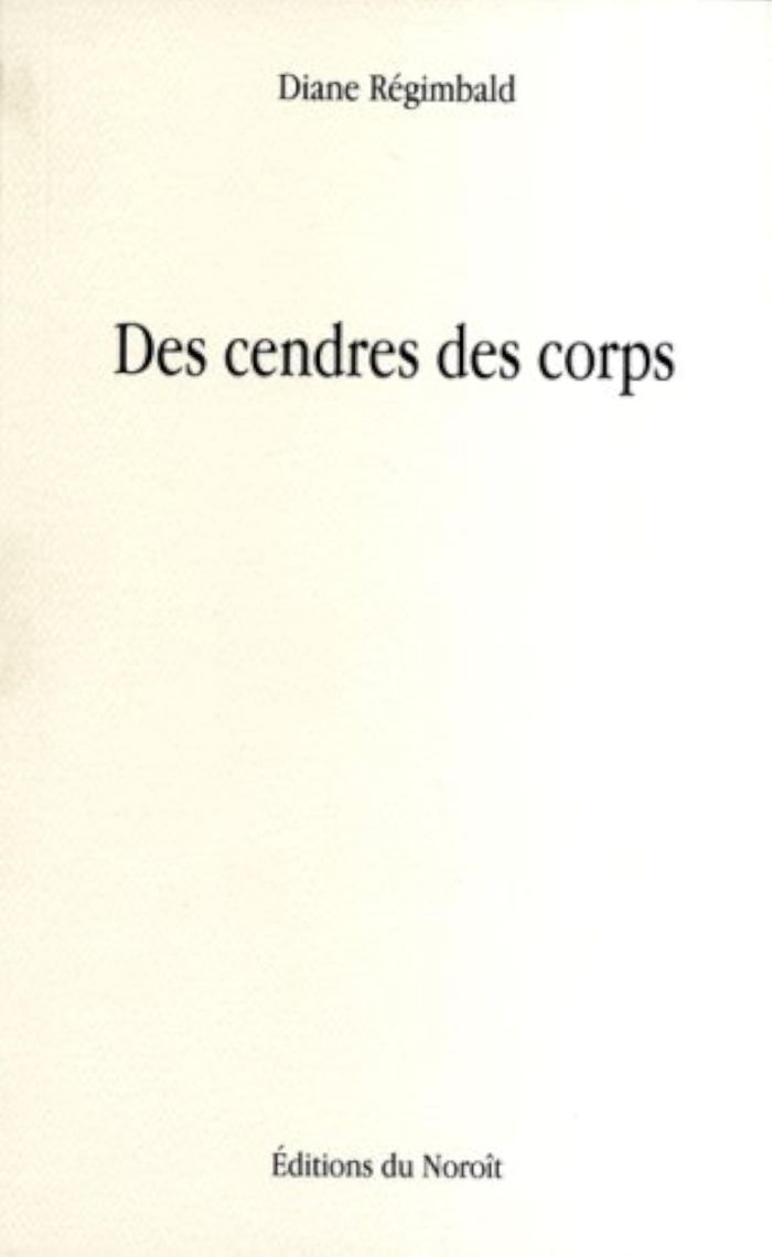 Couverture du livre « DES CENDRES DES CORPS » de Diane Regimbald, librairie Les Contes Infusés à Corte
