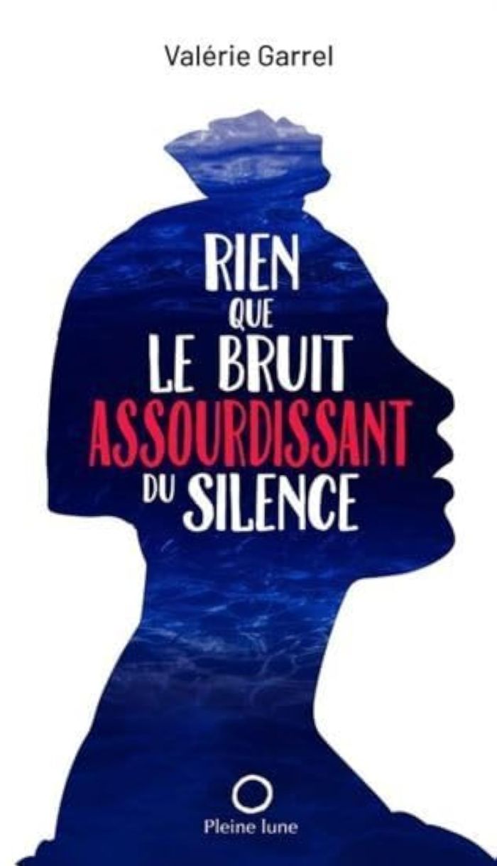Couverture du livre « RIEN QUE LE BRUIT ASSOURDISSANT DU SILENCE » de Valerie Garrel, librairie Les Contes Infusés à Corte