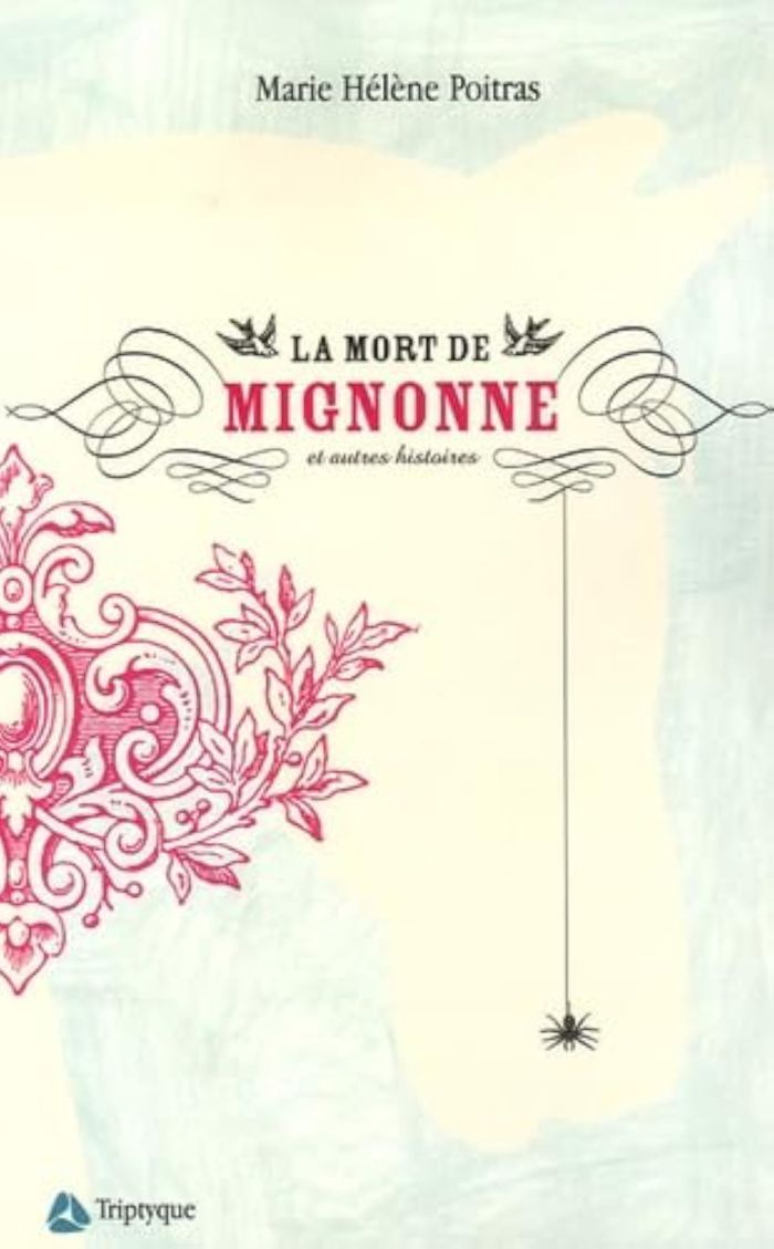 Couverture du livre « LA MORT DE MIGNONNE ET AUTRES HISTOIRES » de Poitras Marie Helene, librairie Les Contes Infusés à Corte