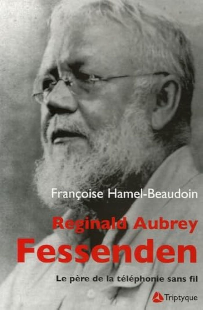 Couverture du livre « REGINALD AUBREY FESSENDEN LE PERE DE LA TELEPHPONIE SANS FIL » de Hamel Beaudoin Franc, librairie Les Contes Infusés à Corte
