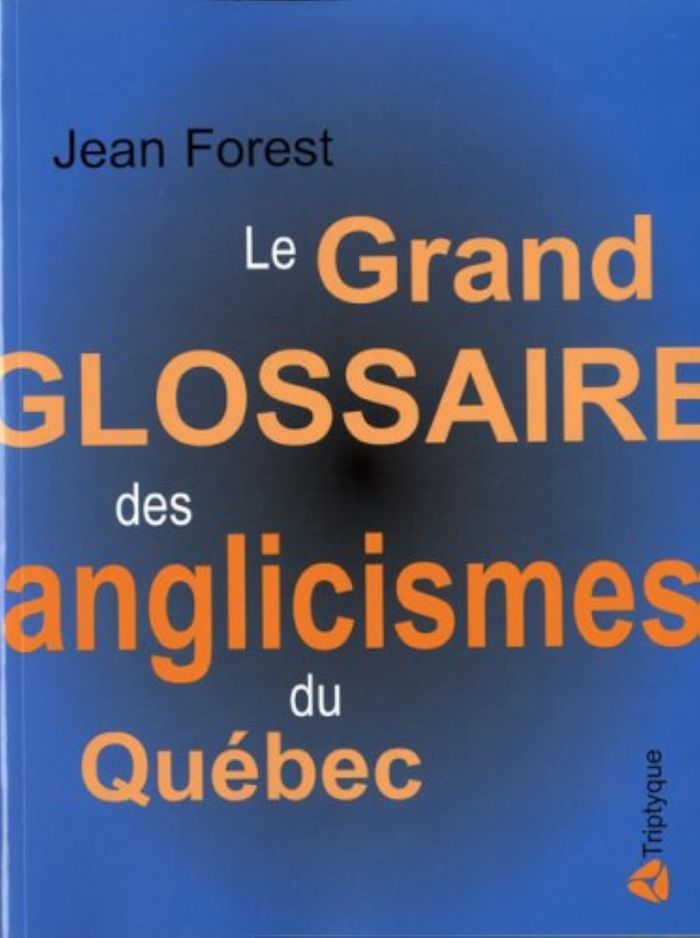 Couverture du livre « LE GRAND GLOSSAIRE DES ANGLICISMES DU QUEBEC », librairie Les Contes Infusés à Corte