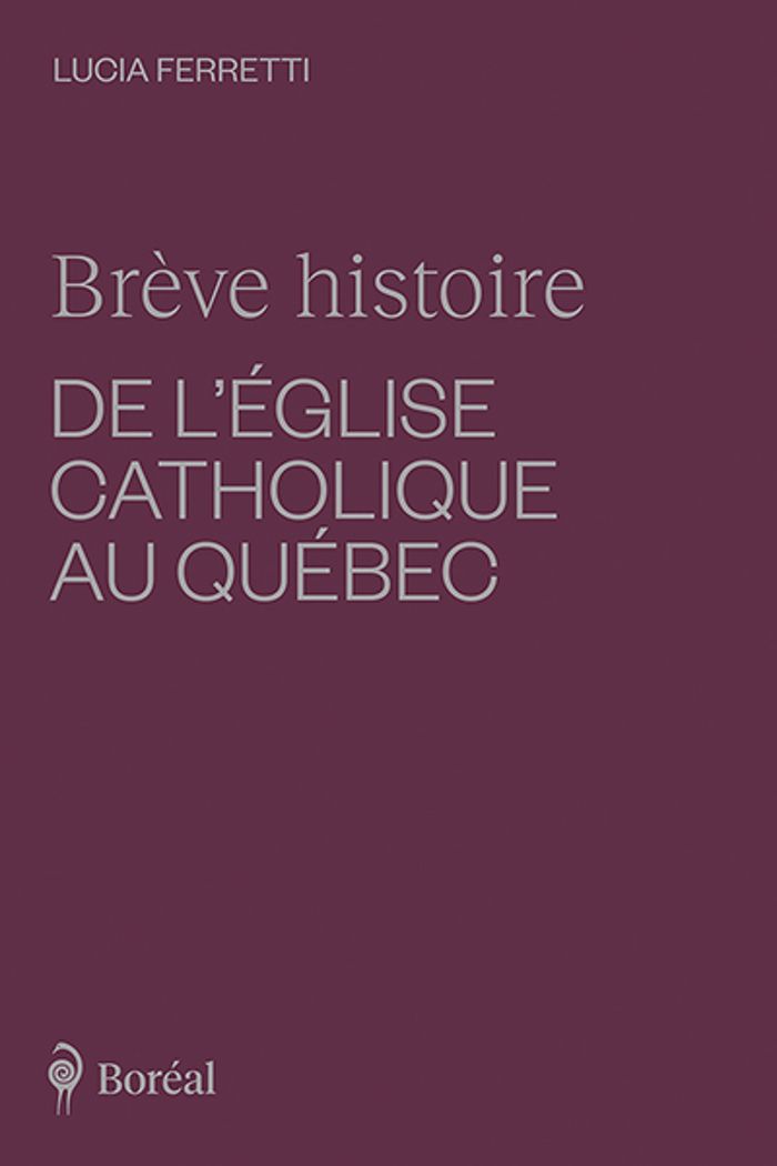 Couverture du livre « BREVE HISTOIRE DE L'EGLISE CATHOLIQUE AU QUEBEC » de Lucia Ferretti, librairie Les Contes Infusés à Corte