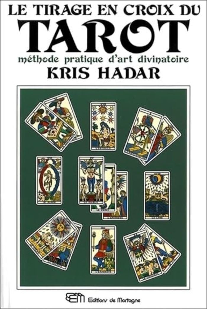 Couverture du livre « LE TIRAGE EN CROIX DU TAROT - METHODE PRATIQUE D'ART DIVINATOIRE » de Kris Hadar, librairie Les Contes Infusés à Corte