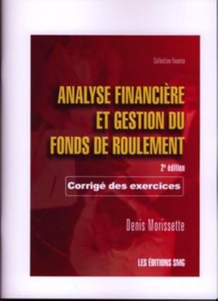 Couverture du livre « ANALYSE FINANCIERE ET GESTION DU FONDS DE ROULEMENT. CORRIGE DES EXERCICES » de Denis Morissette, librairie Les Contes Infusés à Corte