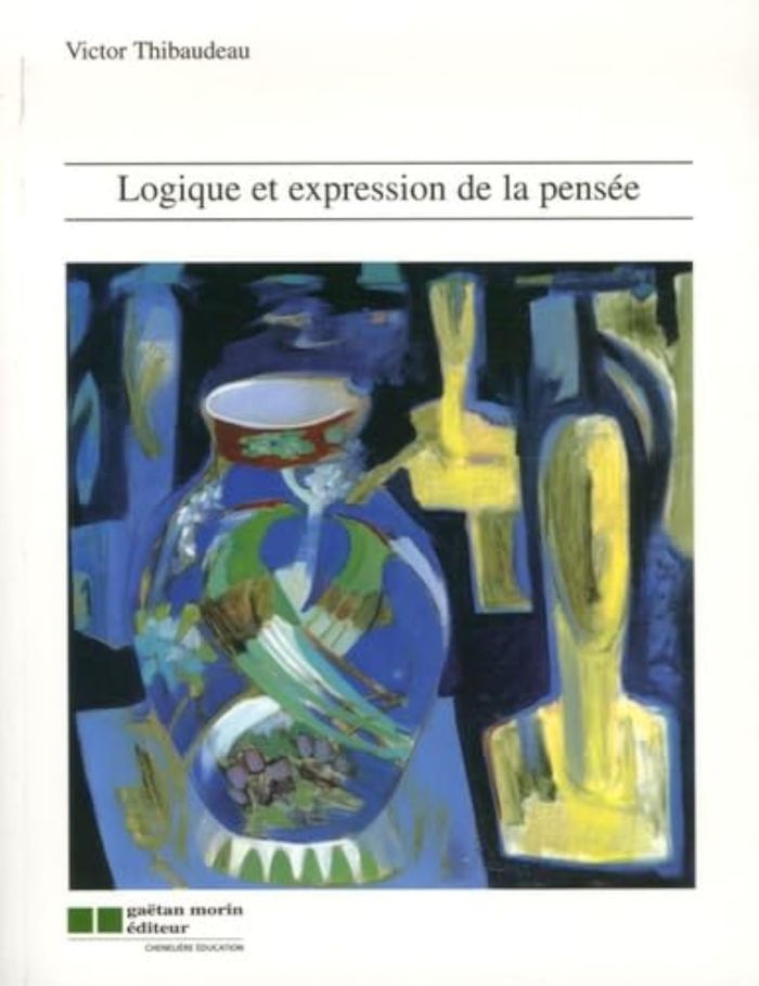 Couverture du livre « LOGIQUE ET EXPRESSION DE LA PENSEE » de Victor Thibaudeau, librairie Les Contes Infusés à Corte