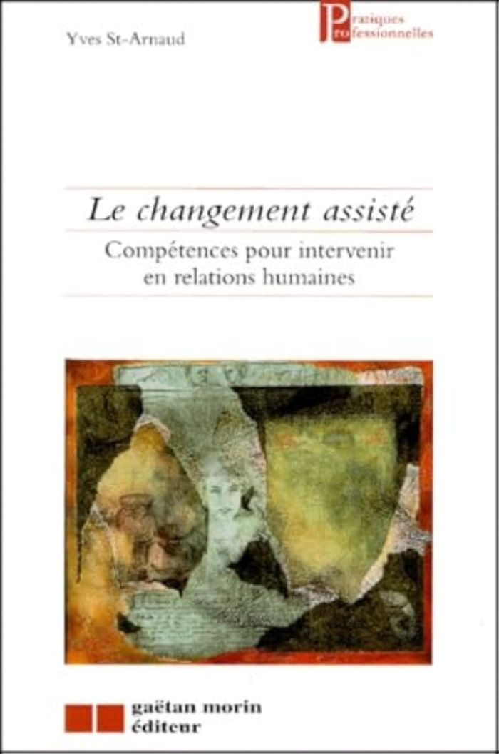Couverture du livre « LE CHANGEMENT ASSISTE » de Yves St-Arnaud, librairie Les Contes Infusés à Corte
