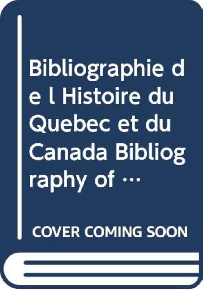 Couverture du livre « BIBLIOGRAPHIE DE L HISTOIRE DU QUEBEC ET DU CANADA », librairie Les Contes Infusés à Corte