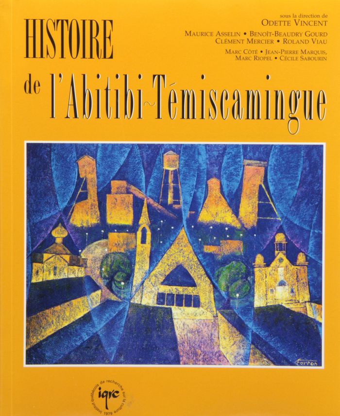 Couverture du livre « HISTOIRE DE L'ABITIBI-TEMISCAMINGUE » de Odette Vincent, librairie Les Contes Infusés à Corte