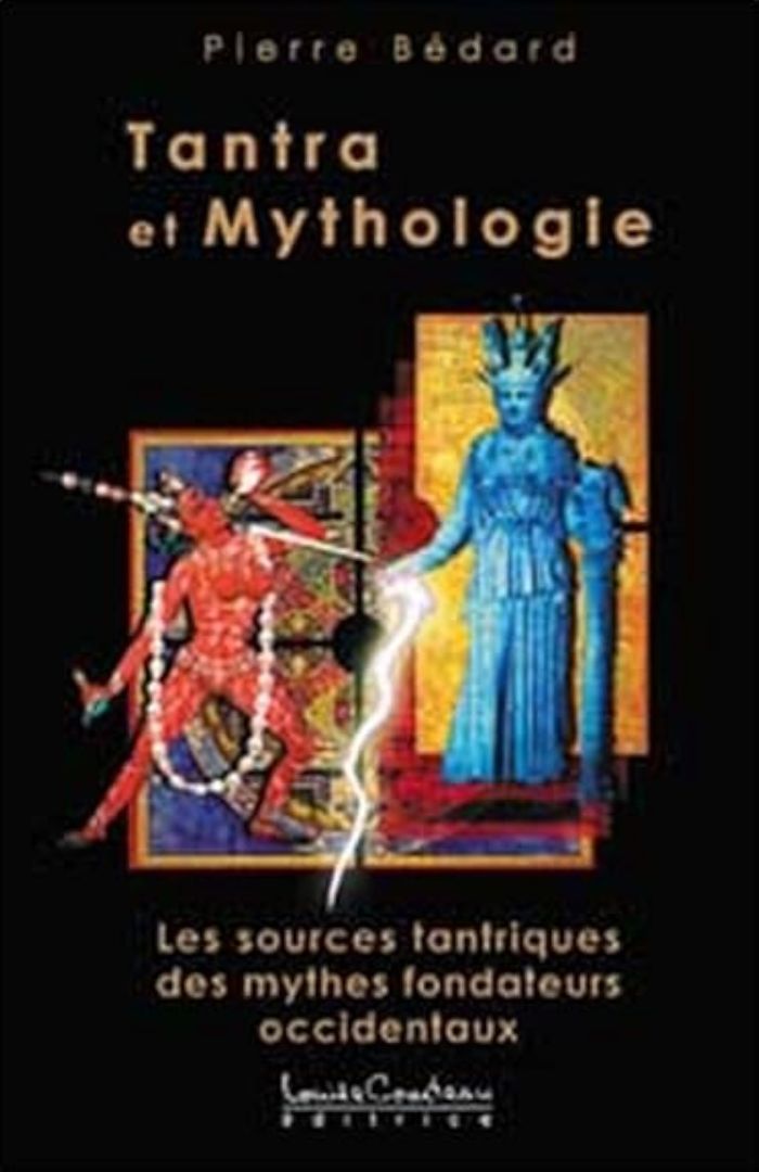 Couverture du livre « TANTRA ET MYTHOLOGIE » de Pierre Bedard, librairie Les Contes Infusés à Corte