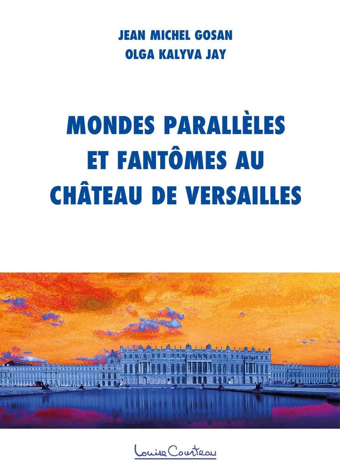 Couverture du livre « MONDES PARALLELES ET FANTOMES AU CHATEAU DE VERSAILLES » de Jay Gosan/kalyva, librairie Les Contes Infusés à Corte