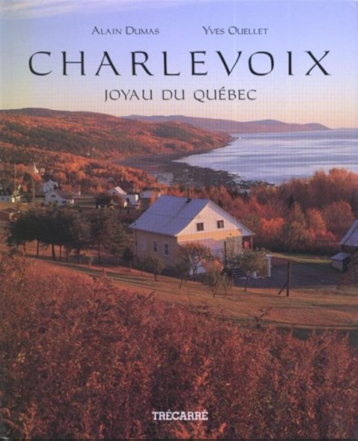 Couverture du livre « CHARLEVOIX. JOYAU DU QUEBEC », librairie Les Contes Infusés à Corte