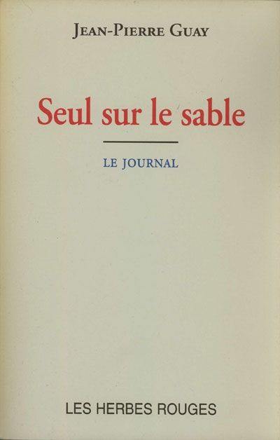 Couverture du livre « SEUL SUR LE SABLE : LE JOURNAL, NOVEMBRE 1987-JUILLET 1988 » de Jean-Pierre Guay, librairie Les Contes Infusés à Corte