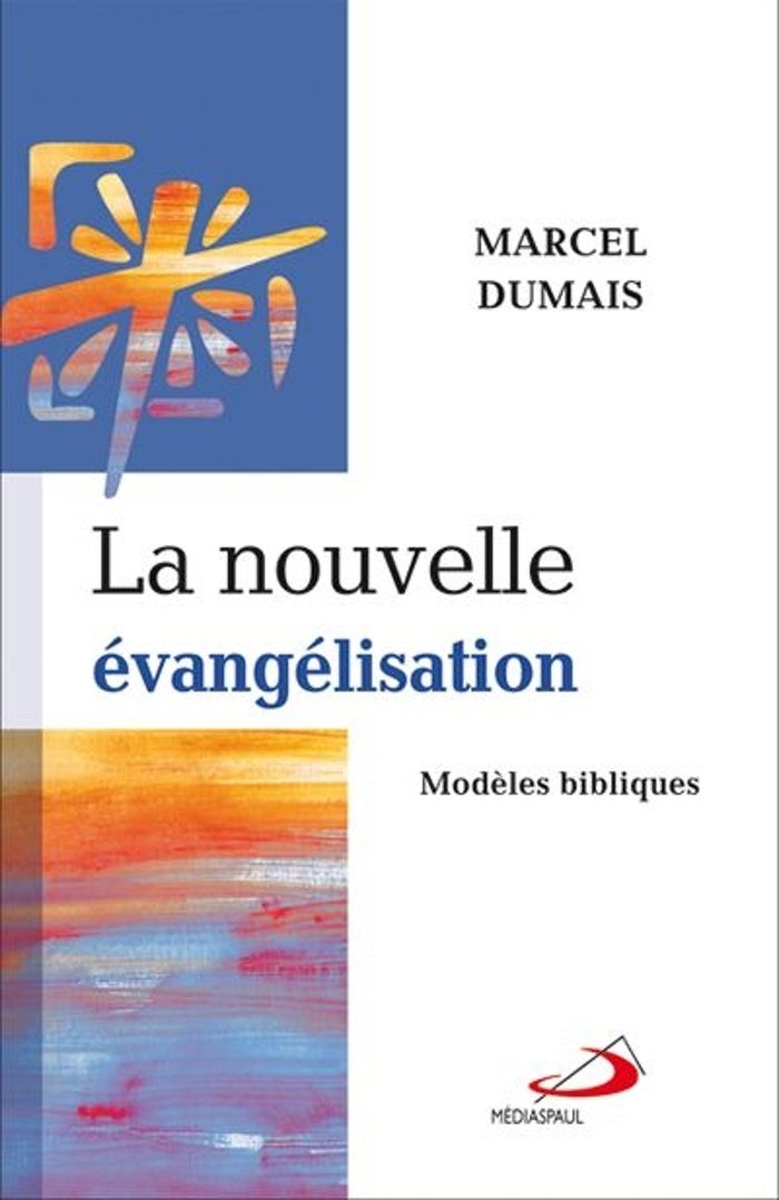 Couverture du livre « NOUVELLE EVANGELISATION (LA) : MODELES BIBLIQUES » de Monique Dumais, librairie Les Contes Infusés à Corte