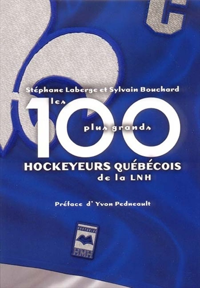 Couverture du livre « LES 100 PLUS GRANDS HOCKEYEURS QUEBECOIS DE LA LNH », librairie Les Contes Infusés à Corte