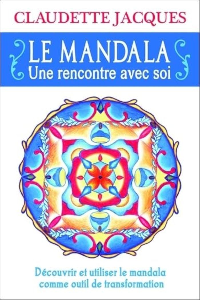 Couverture du livre « LE MANDALA - UNE RENCONTRE AVEC SOI » de Claudette Jacques, librairie Les Contes Infusés à Corte