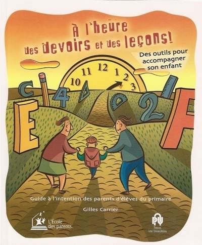 Couverture du livre « A L HEURE DES DEVOIRS ET DES LECONS OUTILS POUR ACCOMPAGNER SON E » de Gilles Carrier, librairie Les Contes Infusés à Corte