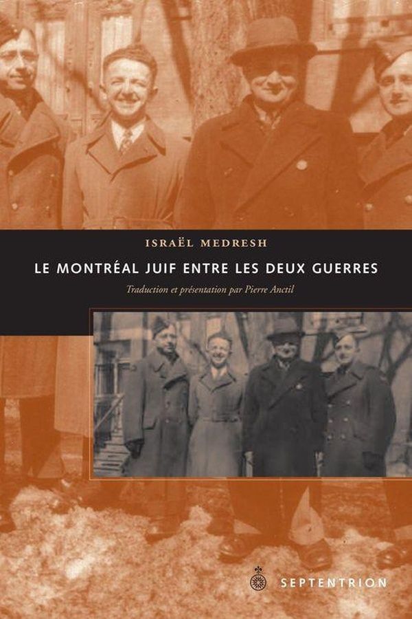 Couverture du livre « LE MONTREAL JUIF ENTRE LES DEUX GUERRES » de Israel Medresh, librairie Les Contes Infusés à Corte