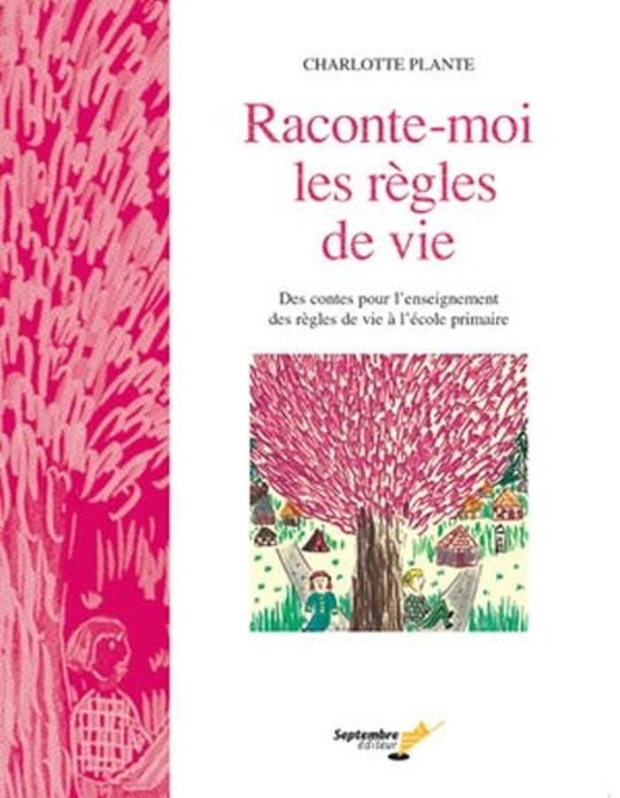 Couverture du livre « RACONTE MOI LES REGLES DE LA VIE » de Charlotte Plante, librairie Les Contes Infusés à Corte