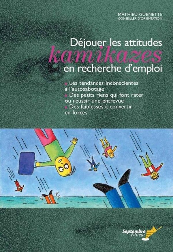 Couverture du livre « DEJOUER LES ATTITUDES KAMIKAZES EN RECHERCHE D EMPLOI » de Mathieu Guenette, librairie Les Contes Infusés à Corte