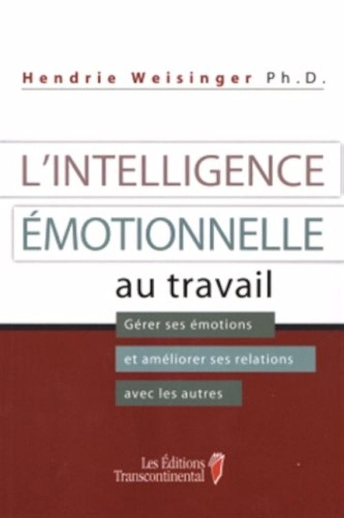 Couverture du livre « L INTELLIGENCE EMOTIONNELLE AU TRAVAIL GERER SES EMOTIONS ET » de Hendrie Weisinger, librairie Les Contes Infusés à Corte