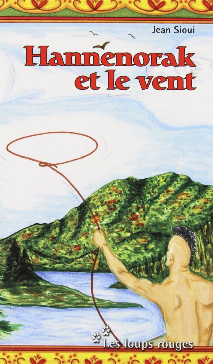 Couverture du livre « HANNENORAK ET LE VENT » de Jean Sioui, librairie Les Contes Infusés à Corte