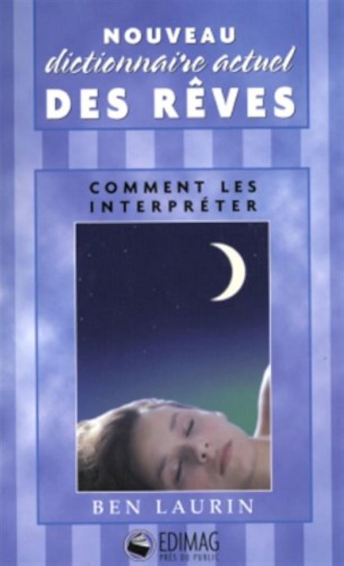 Couverture du livre « NOUVEAU DICTIONNAIRE ACTUEL DES REVES COMMENT LES INTERPRETER » de Ben Laurin, librairie Les Contes Infusés à Corte