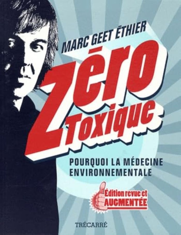 Couverture du livre « ZERO TOXIQUE POURQUOI LA MEDECINE ENVIRONNEMENTAL » de Geet Ethier Marc, librairie Les Contes Infusés à Corte
