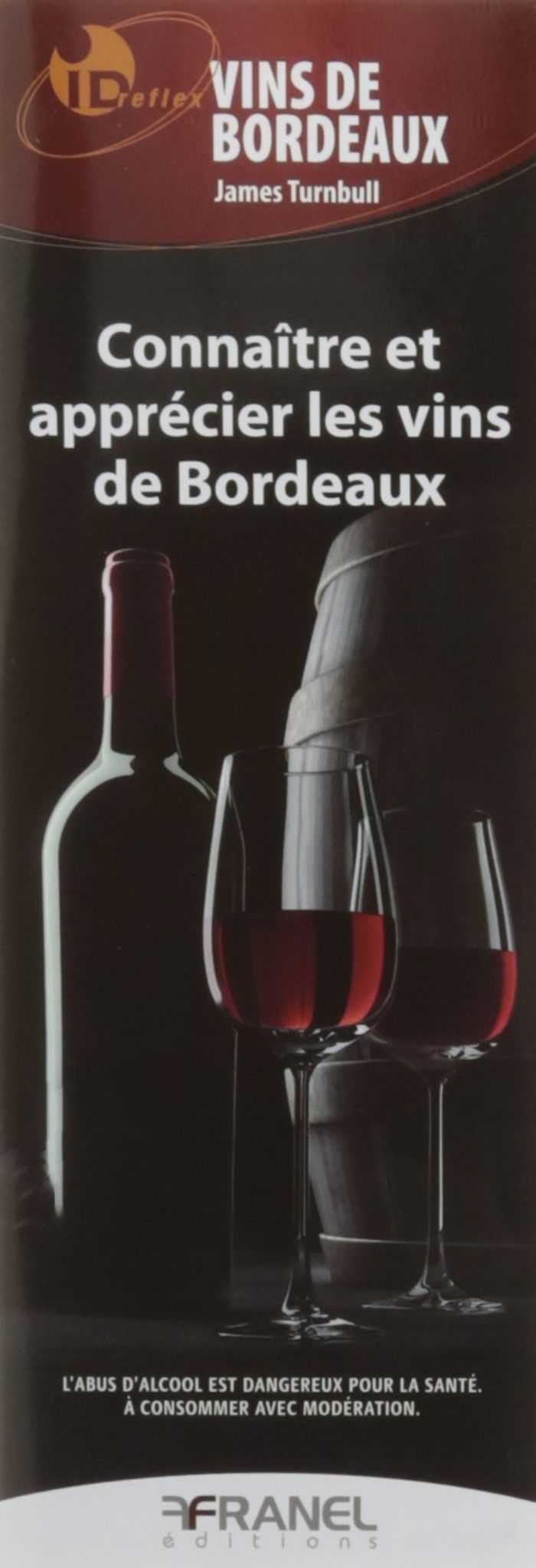 Couverture du livre « ID REFLEX' CONNAITRE ET APPRECIER LES VINS DE BORDEAUX » de James Turnbull, librairie Les Contes Infusés à Corte