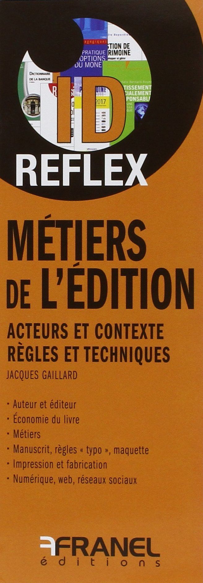 Couverture du livre « ID REFLEX' LES METIERS DE L'EDITION » de Jacques Gaillard, librairie Les Contes Infusés à Corte