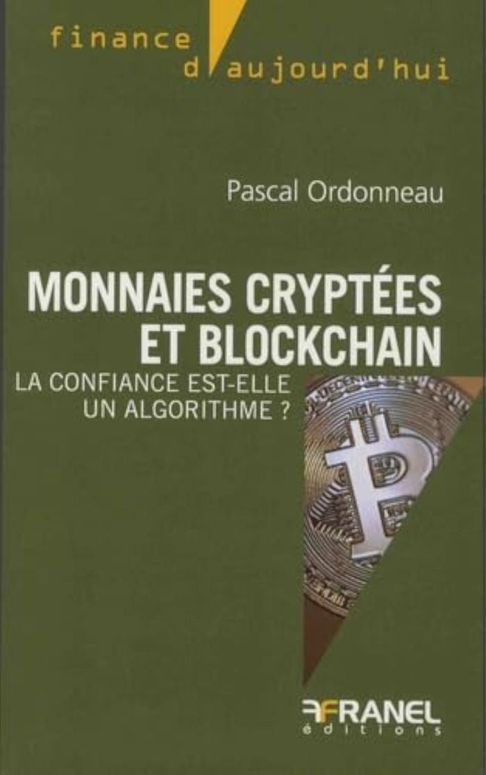 Couverture du livre « MONNAIES CRYPTEES ET BLOCKCHAIN - LA CONFIANCE EST ELLE UN ALGORITHME ? » de Pascal Ordonneau, librairie Les Contes Infusés à Corte