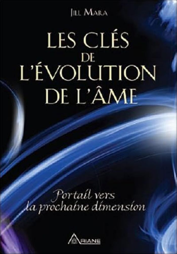 Couverture du livre « LES CLES DE L'EVOLUTION DE L'AME » de Jill Mara, librairie Les Contes Infusés à Corte