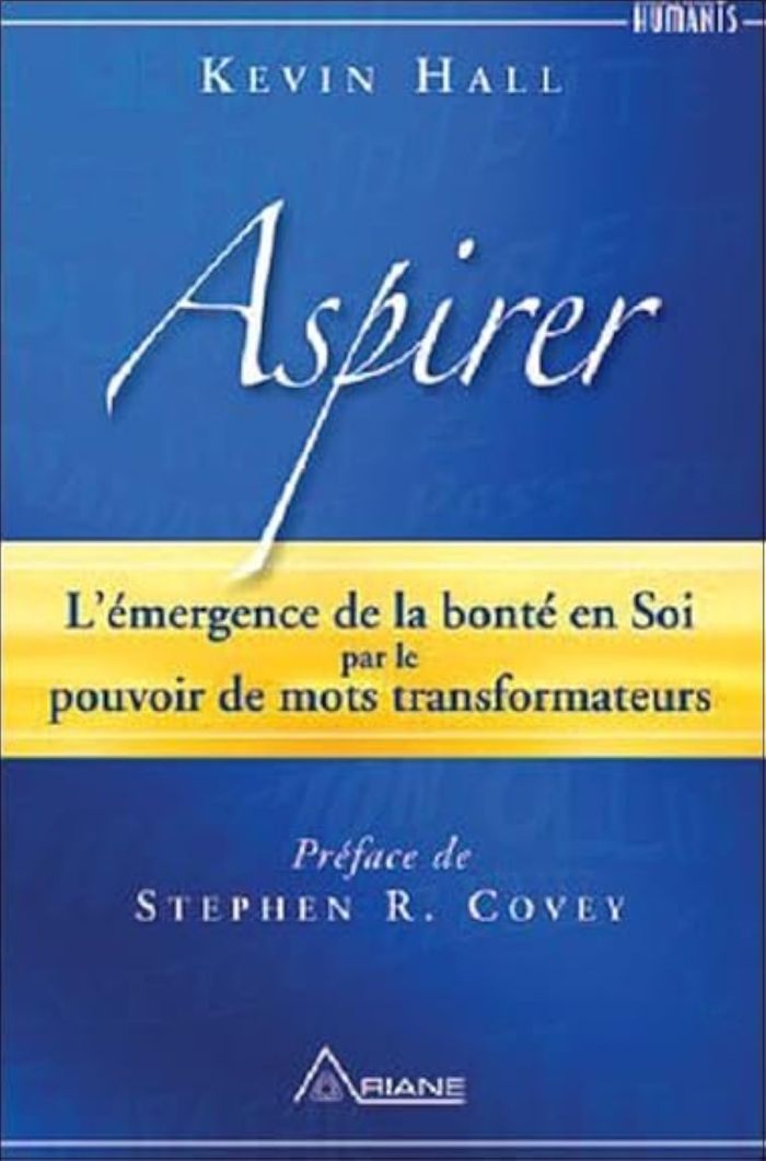 Couverture du livre « ASPIRER - L'EMERGENCE DE LA BONTE EN SOI PAR LE POUVOIR DE MOTS TRANSFORMATEURS » de Kevin Hall, librairie Les Contes Infusés à Corte