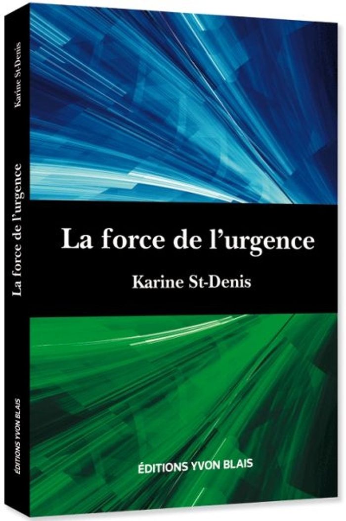 Couverture du livre « LA FORCE DE L'URGENCE » de Karine St-Denis, librairie Les Contes Infusés à Corte