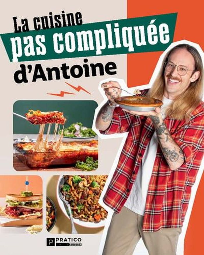 Couverture du livre « LA CUISINE PAS COMPLIQUEE D'ANTOINE » de Antoi Bouchard-Cotes, librairie Les Contes Infusés à Corte