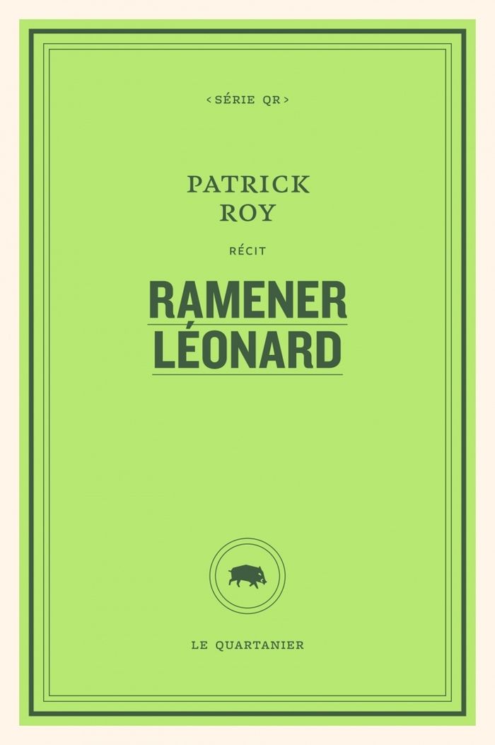 Couverture du livre « RAMENER LEONARD » de Patrick Roy, librairie Les Contes Infusés à Corte
