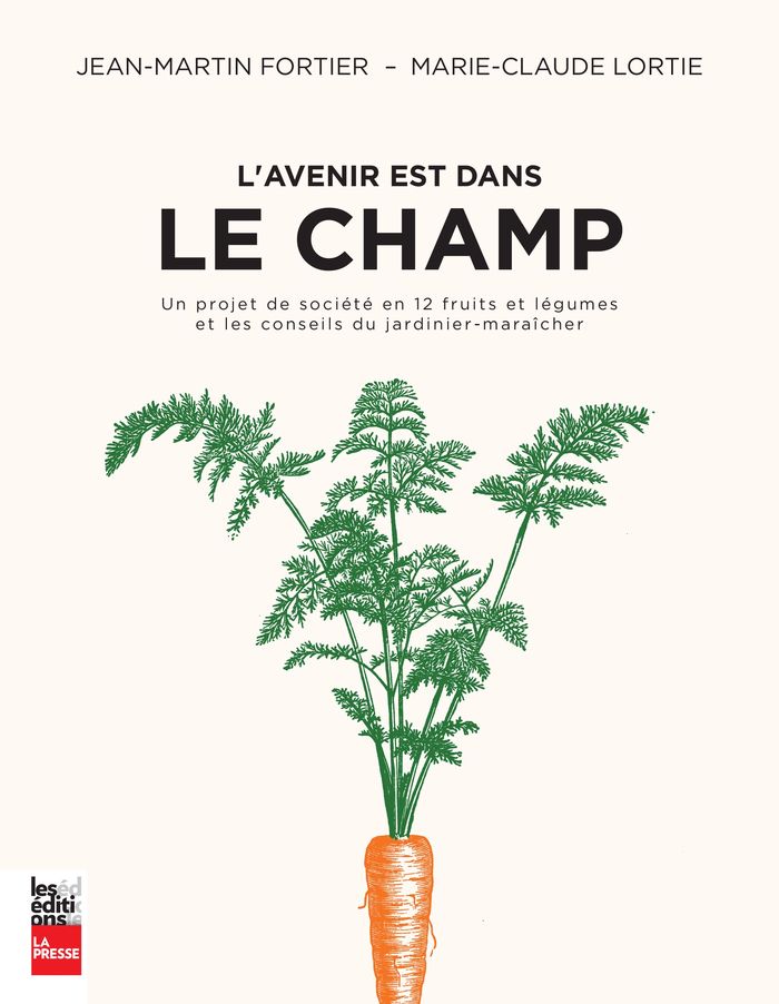 Couverture du livre « L'AVENIR EST DANS LE CHAMP. UN PROJET DE SOCIETE EN 12 LEGUMES » de Jean-Martin Fortier, librairie Les Contes Infusés à Corte