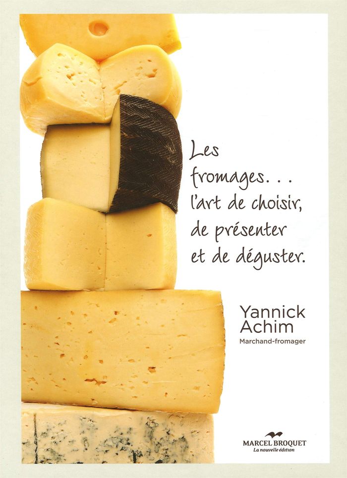 Couverture du livre « LES FROMAGES... L'ART DE CHOISIR, DE PRESENTER ET DE DEGUSTER » de Yannick Achim, librairie Les Contes Infusés à Corte