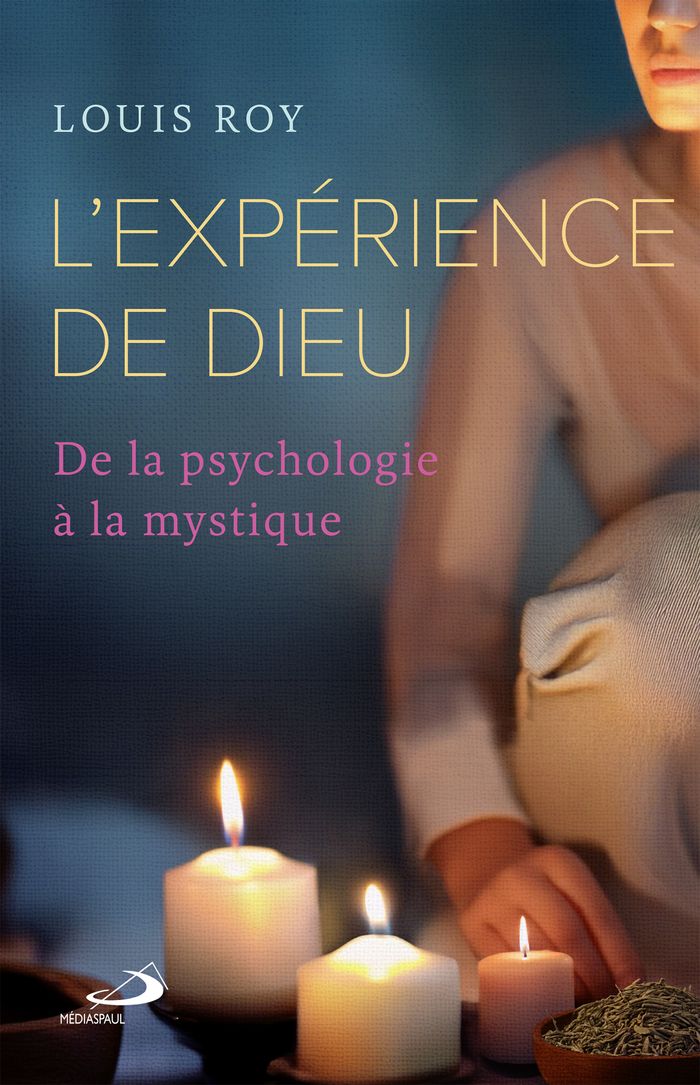 Couverture du livre « L'expérience de Dieu : de la psychologie à la mystique » de Louis Roy, librairie Les Contes Infusés à Corte