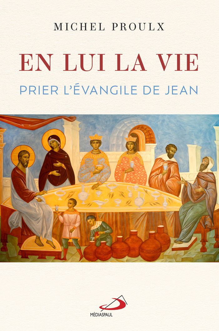 Couverture du livre « En lui, la vie : prier l'Évangile de Jean » de Michel Proulx, librairie Les Contes Infusés à Corte