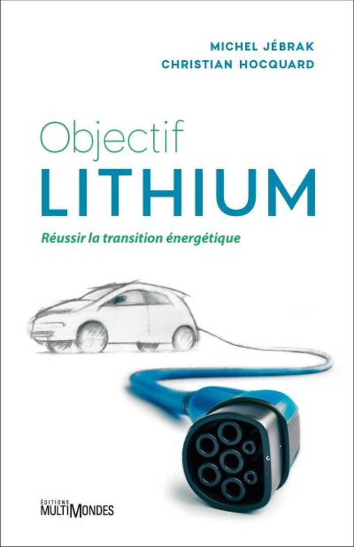Couverture du livre « OBJECTIF LITHIUM. REUSSIR LA TRANSITION ENERGETIQUE » de Michel Jebrak, librairie Les Contes Infusés à Corte