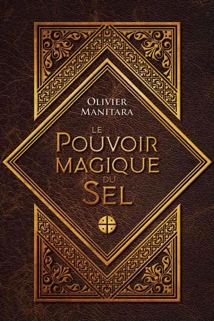 Couverture du livre « LE POUVOIR MAGIQUE DU SEL » de Olivier Manitara, librairie Les Contes Infusés à Corte