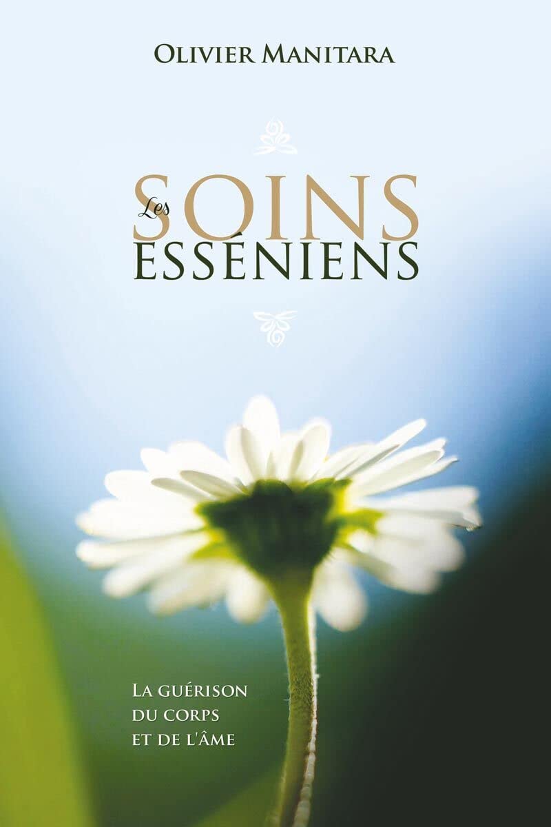 Couverture du livre « LES SOINS ESSENIENS - LA GUERISON DU CORPS ET DE L'AME » de Olivier Manitara, librairie Les Contes Infusés à Corte