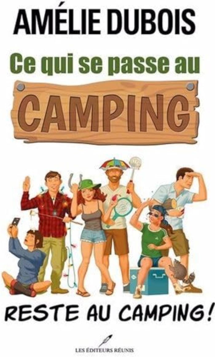 Couverture du livre « CE QUI SE PASSE AU CAMPING RESTE AU CAMPING ! » de Amelie Dubois, librairie Les Contes Infusés à Corte