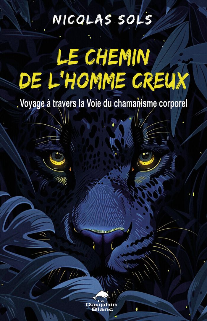 Couverture du livre « Le chemin de l'Homme creux : voyage à travers la Voie du chamanisme corporel » de Nicolas Sols, librairie Les Contes Infusés à Corte