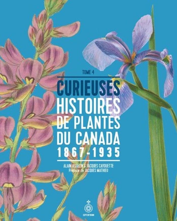 Couverture du livre « CURIEUSES HISTOIRES DE PLANTES DU CANADA V 04 1867-1935 », librairie Les Contes Infusés à Corte