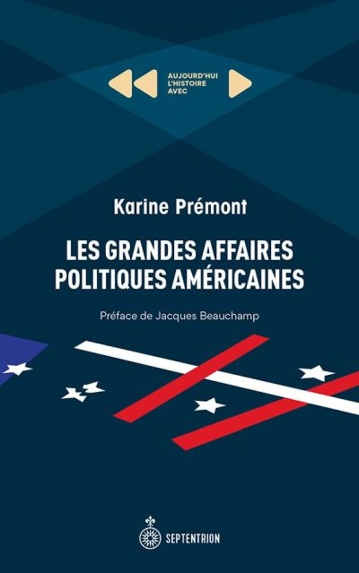 Couverture du livre « LES GRANDES AFFAIRES POLITIQUES AMERICAINES » de Karine Premont, librairie Les Contes Infusés à Corte