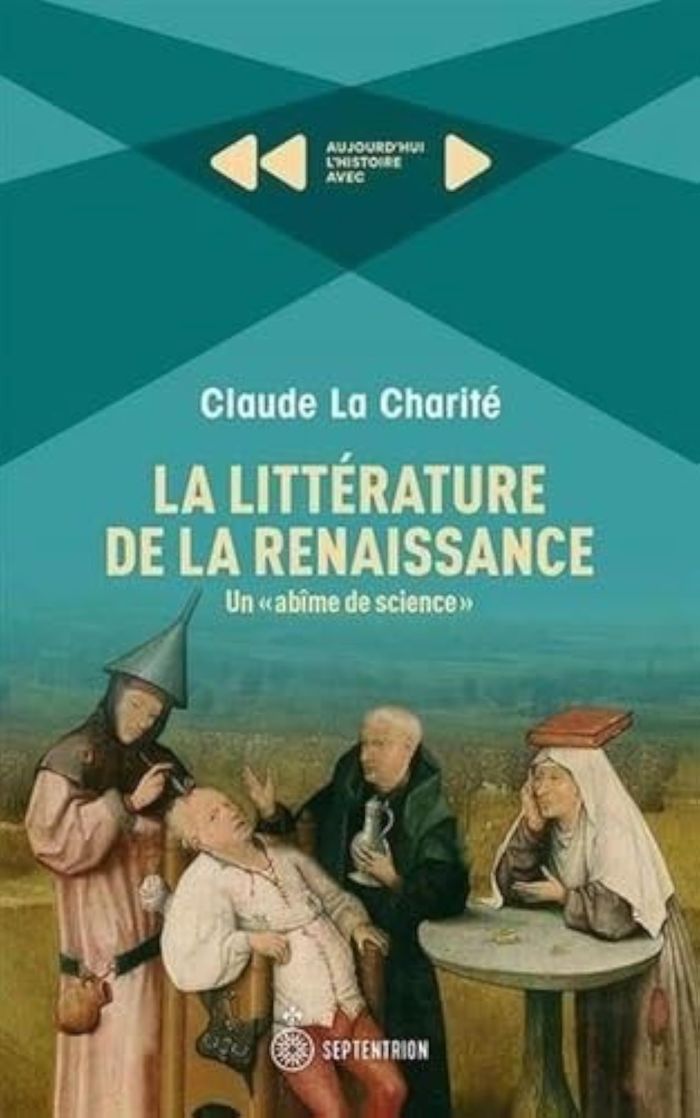 Couverture du livre « LA LITTERATURE DE LA RENAISSANCE. UN "ABIME DE SCIENCE" » de La Charite Claude, librairie Les Contes Infusés à Corte