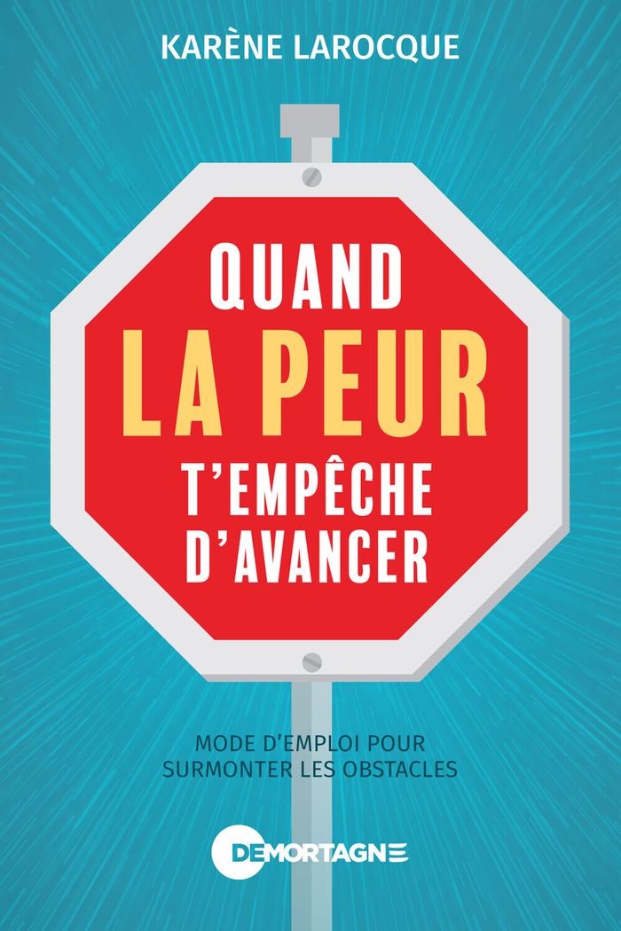 Couverture du livre « Quand la peur t'empêche d'avancer : mode d'emploi pour surmonter les obstacles » de Karène Larocque, librairie Les Contes Infusés à Corte